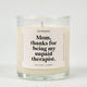 Mom Thanks For Being My Unpaid Therapist Glass Candle