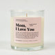 Mom I Love You Glass Candle