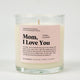 Mom I Love You Glass Candle