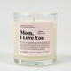Mom I Love You Glass Candle
