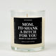 Mom I'd Shank A Bitch For You Glass Candle
