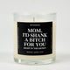Mom I'd Shank A Bitch For You Glass Candle