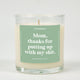 Mom Thanks For Putting Up With My Shit Glass Candle
