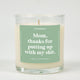 Mom Thanks For Putting Up With My Shit Glass Candle