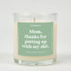 Mom Thanks For Putting Up With My Shit Glass Candle