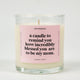 A Candle To Remind You How Incredibly Blessed You Are To Be My Mom Glass Candle