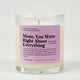 Mom You Were Right About Everything Glass Candle