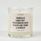 Smells Like My Favorite Son Gave Me This Candle Glass Candle
