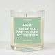 Mom Sorry You Had To Raise My Brother Glass Candle