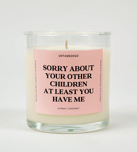 Sorry About Your Other Children At Least You Have Me Glass Candle
