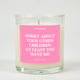 Sorry About Your Other Children At Least You Have Me Glass Candle