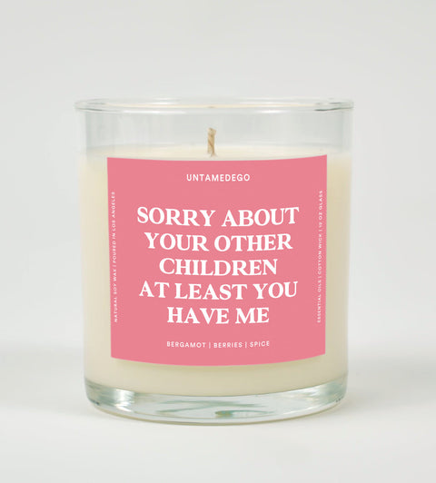Sorry About Your Other Children At Least You Have Me Glass Candle