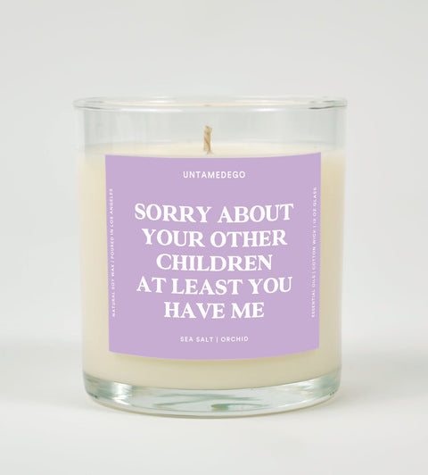Sorry About Your Other Children At Least You Have Me Glass Candle