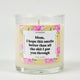 I Hope This Smellls Better Than All The Shit I Put You Through Glass Candle
