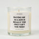 Having Me As A Son Is Really The Only Gift You Need Glass Candle