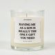 Having Me As A Son Is Really The Only Gift You Need Glass Candle