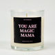 You Are Magic Mama Glass Candle