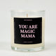 You Are Magic Mama Glass Candle