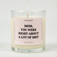 Mom You Were Right About Alot Of Shit Glass Candle