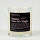 Mama You Are Magic Glass Candle