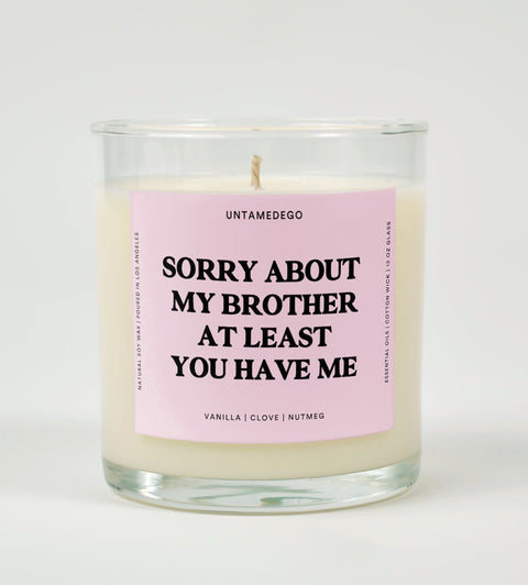 Sorry About My Brother At Least You Have Me Glass Candle
