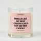 Smells Like My Best Looking Child Got Me This Candle Glass Candle