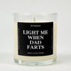Light Me When Dad Farts Glass Candle