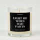 Light Me When Dad Farts Glass Candle