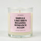 Smells Like She's Reading Romance Again Glass Candle