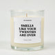 Smells Like Your Twenties Are Over Birthday Glass Candle