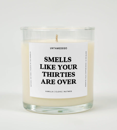 Smells Like Your Thirties Are Over Birthday Glass Candle