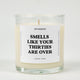 Smells Like Your Thirties Are Over Birthday Glass Candle