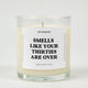 Smells Like Your Thirties Are Over Birthday Glass Candle