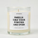 Smells Like Your Forties Are Over Birthday Glass Candle
