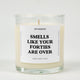 Smells Like Your Forties Are Over Birthday Glass Candle