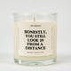 Honestly You Still Look 29 From A Distance Birthday Glass Candle
