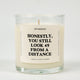 Honestly You Still Look 49 From A Distance Birthday Glass Candle