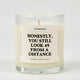 Honestly You Still Look 49 From A Distance Birthday Glass Candle