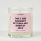 Only The Baddest Bitches Are Born In May Birthday Glass Candle