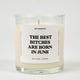 The Best Bitches Are Born In June Birthday Glass Candle