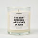 The Best Bitches Are Born In June Birthday Glass Candle