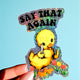 Say That Again  – Funny Duck Glitter Vinyl Sticker