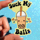 Suck My Balls Sticker – Funny Boba Tea Holographic Vinyl Sticker