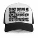 Do Not Disturb Me Custom Printed Hat