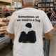 Sometimes All We Need Is A Hug Shirt