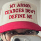 MY ARSON CHARGES DON’T DEFINE ME HAT Custom Embroidered