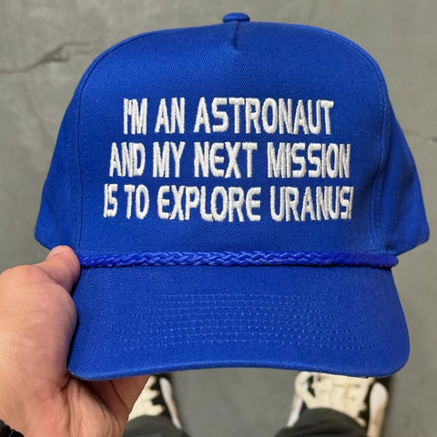 I’m An Astronaut And My Next Mission Is To Explore Uranus Hat Custom Embroidered