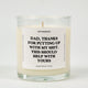 Dad, thanks for putting up with my shit. This should help with yours Glass Candle