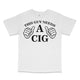 This Guy Needs A Cig Custom Printed T-Shirt
