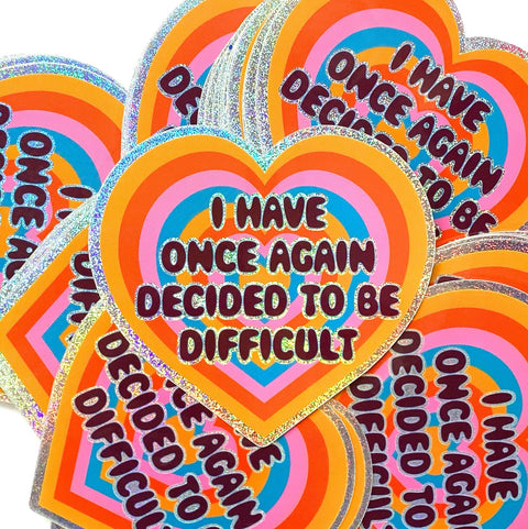 Holographic Glitter Heart Sticker- I Have Once Again Decided to Be Difficult Sticker